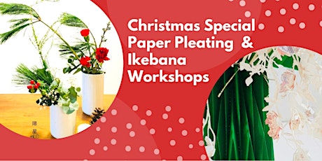 Christmas Special Paper Pleating and Ikebana Workshops primary image