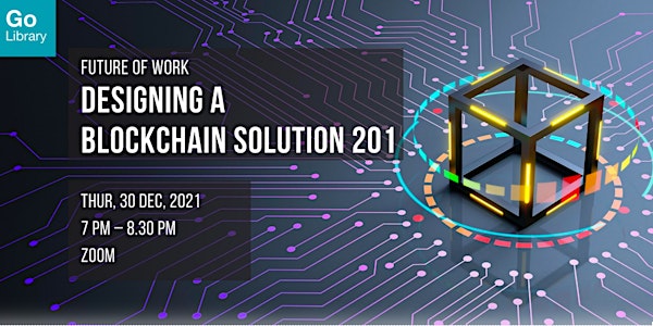 Designing a Blockchain Solution 201 | Future of Work