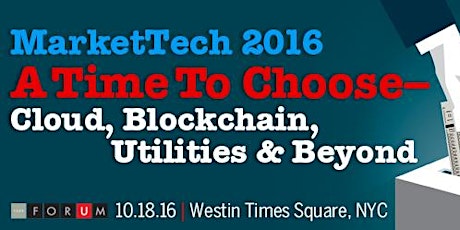 MarketTech 2016: A Time to Choose – Cloud, Blockchain, Utilities & Beyond primary image