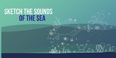 Sketch the Sounds of the Sea tickets