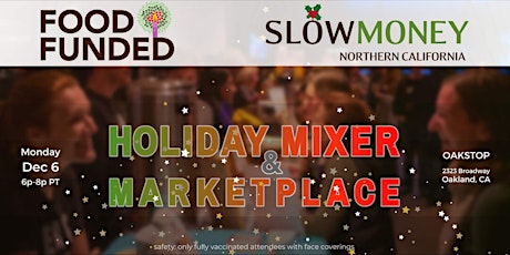 Image principale de FOOD FUNDED 2021 Holiday Mixer & Marketplace by Slow Money