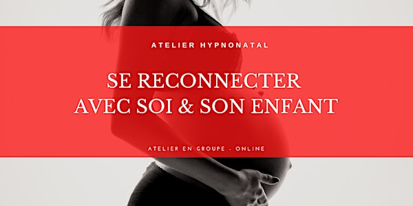 Atelier HypnoNatal: Se détendre & se connecter avec son bébé COMPLET