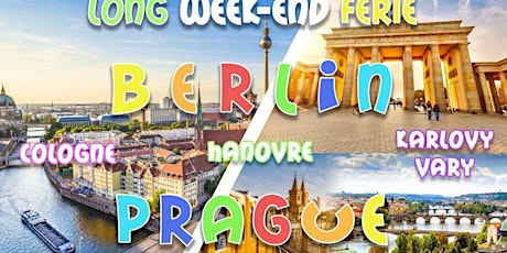 Long weekend férié MAI ☼ Berlin & Prague ※ Culture&Fun 2022 billets