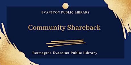Evanston Public Library Community Shareback (Virtual): January 20, 2022 tickets