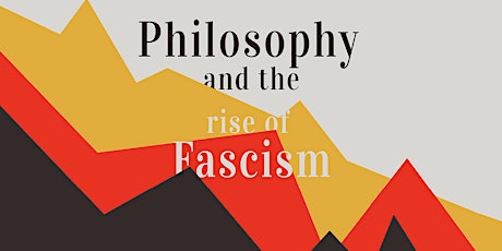 Philosophy and the Rise of Fascism tickets