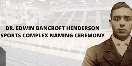 Dr. Edwin Bancroft Henderson Sports Complex Naming Ceremony (Livestream) tickets