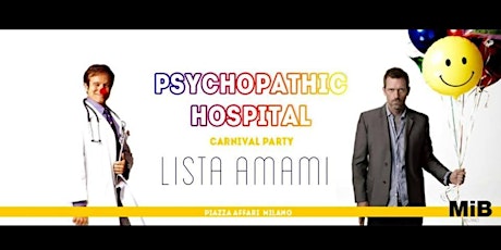 Immagine principale di Psychopathic Hospital Carnival Party  "Lista AmaMi" 