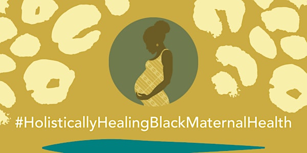 Holistically Healing Black Maternal Health