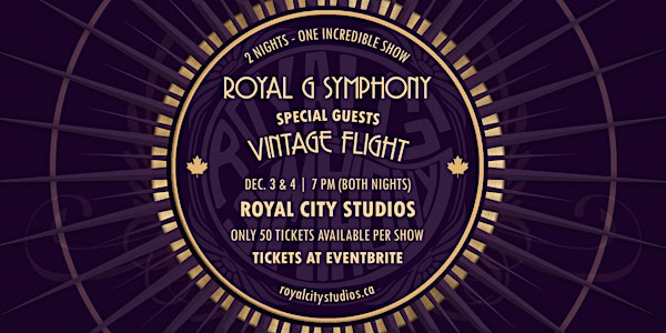 Royal G Symphony and Vintage Flight at Royal City Studios - Dec 3 and 4