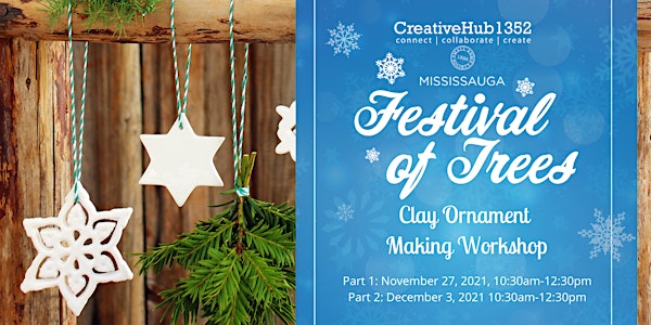 Misissauga Festival of Trees - Clay Ornament Making Workshop