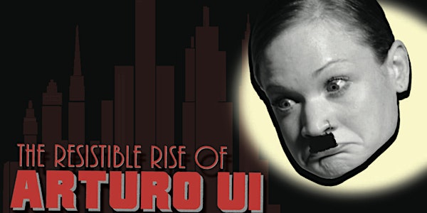 The Resistible Rise of Arturo Ui