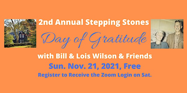 2nd Annual Day of Gratitude with Bill & Lois Wilson & Friends 11/21/21