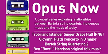 Opus Now #22: Grace Hull (PNG) + Bartok 2nd Quartet + Bovril's folk music primary image