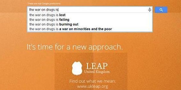 LEAP UK: Law Enforcement Calling for Drug Law Reform - Ask Us Why