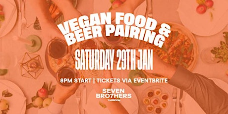 Seven Bro7hers Vegan Food and Beer Pairing tickets