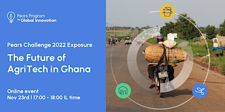 The Future of AgriTech in Ghana -  Pears Challenge 2022 Exposure