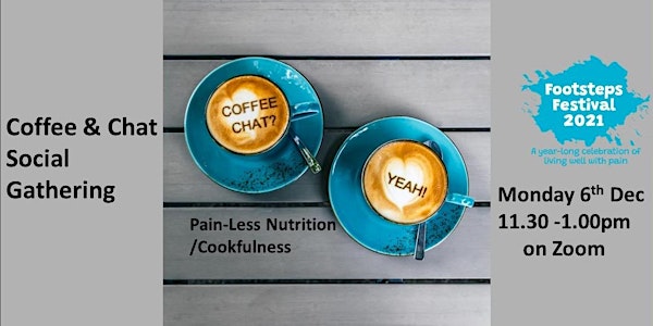 Coffee & Chat social gathering: Theme  - "Pain-Less Nutrition/Cookfulness"