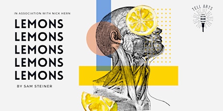 Tell Arts: Lemons Lemons Lemons Lemons Lemons by Sam Steiner tickets