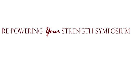 RE-POWERING YOUR STRENGTH SYMPOSIUM primary image