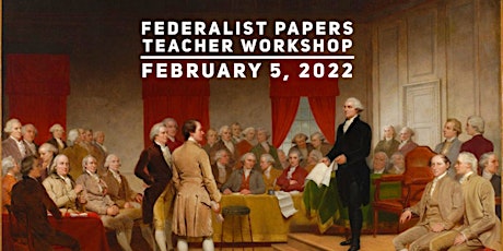Understanding the Federalist Papers: A Workshop for Teachers - Dallas Area tickets