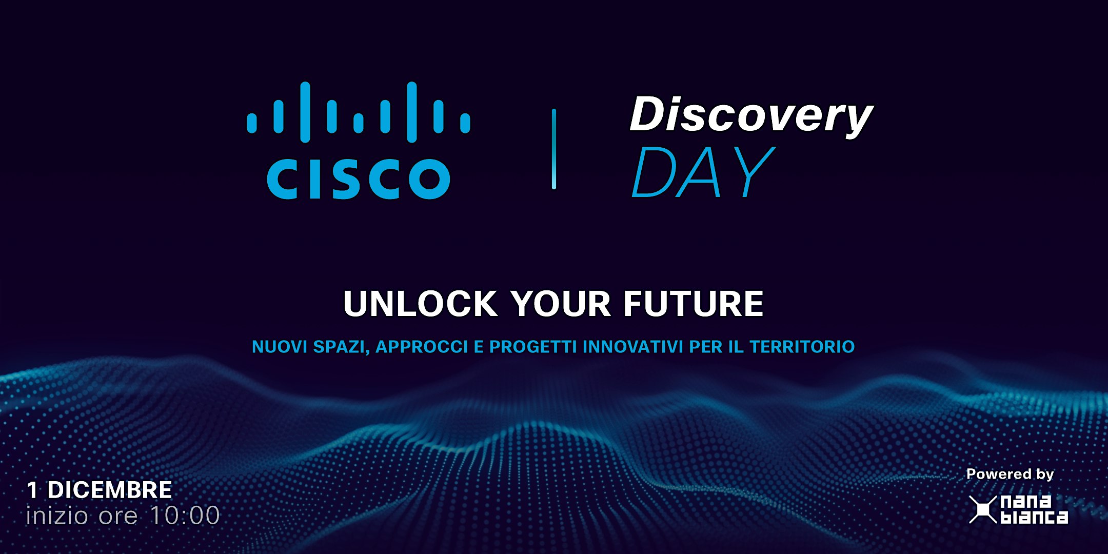 Cisco Discovery Day:  Unlock your future - Nuovi spazi, approcci e progetti