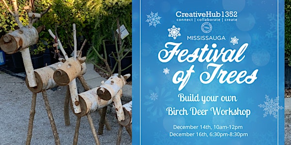 Mississauga Festival of Trees - Build your own Birch Deer Workshop