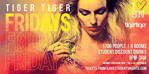 Tiger Tiger London every Friday // 6 Rooms // Student Ticket and More!