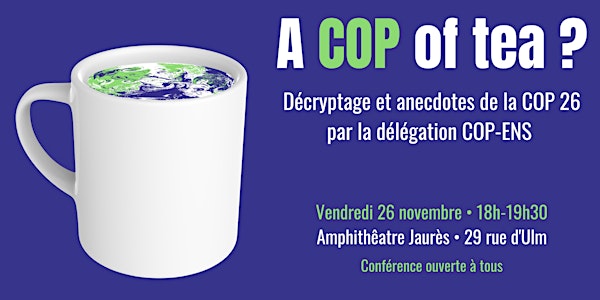 A COP of tea ? Décryptage et anecdotes de la COP26 par COP-ENS