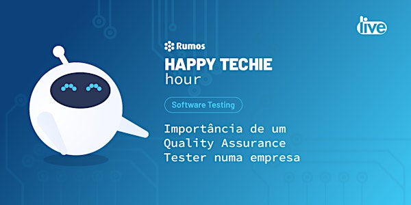 Happy Techie Hour: A importância de um QA Tester numa empresa