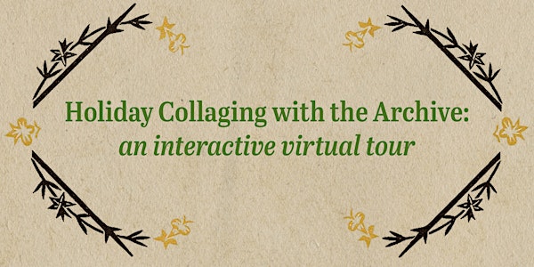 Holiday Collaging with the Archive: an interactive virtual tour