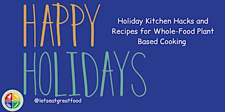 Immagine principale di Holiday Kitchen Hacks and Recipes for Whole-Food Plant Based Dishes 