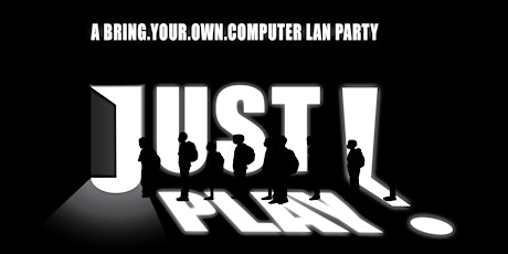 Just Play! 2016 A Bring Your Own Computer LAN Party primary image