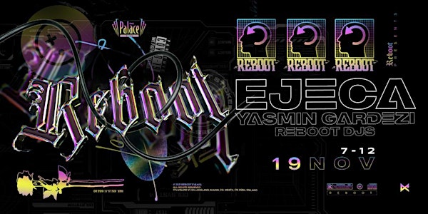 Reboot Presents : Ejeca , Yasmin Gardezi and Reboot DJs at Palace Navan