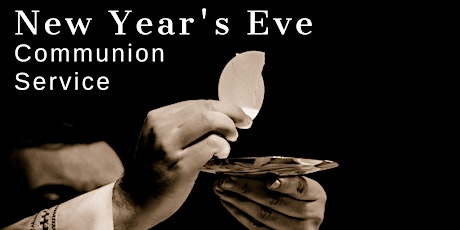 New Year's Eve Communion Service