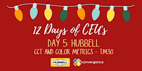 Imagem principal do evento 12 Days of CEU's - Day 5 - Hubbell:  CCT and Color Metrics - TM30
