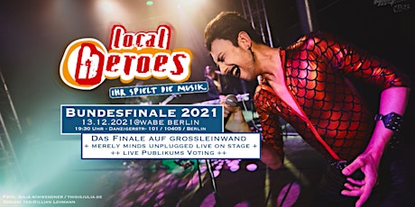 Primaire afbeelding van LOCAL HEROES - Finals 2021  "On Screen" - Berlin - ( 2G+  Event)