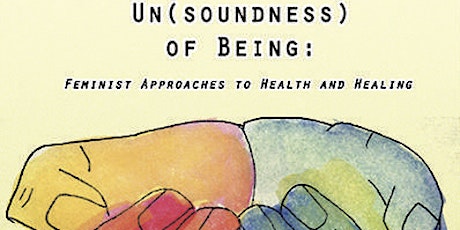 (Un)soundness of Being: Feminist Approaches to Health and Healing primary image