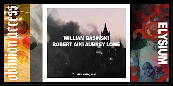 WILLIAM BASINSKI  • ROBERT AIKI AUBREY LOWE
