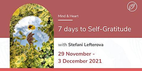 Hauptbild für 7 Days To Self-Gratitude with Coach Stefani Lefterova