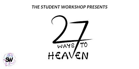The Student Workshop presents: '27 Ways to Heaven' primary image
