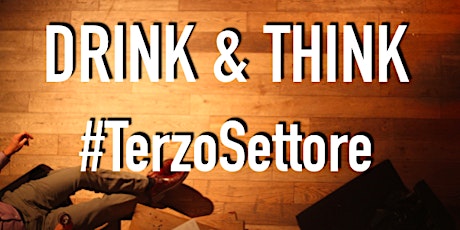 Immagine principale di Drink & Think #TerzoSettore 