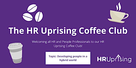 The HR Uprising Coffee Club - Developing people in a hybrid world tickets