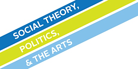 Social Theory, Politics, & the Arts Annual Meeting, 2021