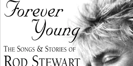 Forever Young The songs & Stories of Rod Stewart Featuring Fran Farrell