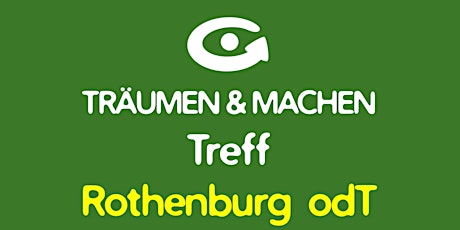 TRÄUMEN & MACHEN Treff • Rothenburg odT • Do, 03.02.22, 19h Tickets
