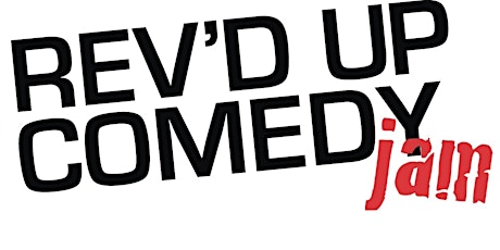 REV'D UP Comedy JAM! 3/5/16 primary image