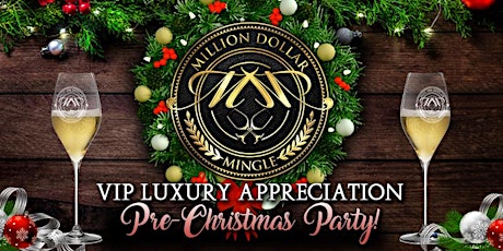 Million Dollar Mingle VIP Luxury Pre-Christmas Party!.. No Cover Admission!