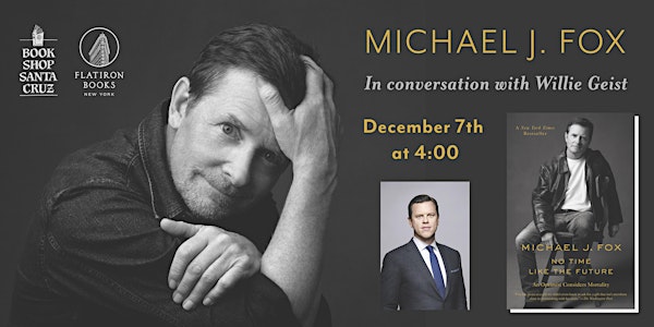 NO TIME LIKE THE FUTURE Paperback Launch: Michael J. Fox  with Willie Geist