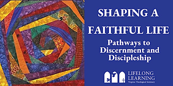 Shaping a Faithful Life: Pathways to Discernment and Discipleship
