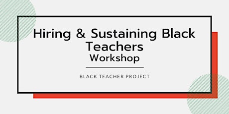 Hiring and Sustaining Black Teachers Workshop | January 20, 2022 tickets